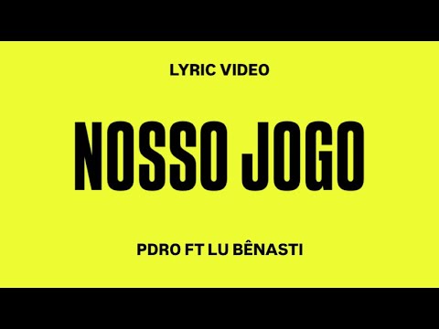 Nosso Jogo - Pdro ft Lu Bênasti (oficial Lyric video)