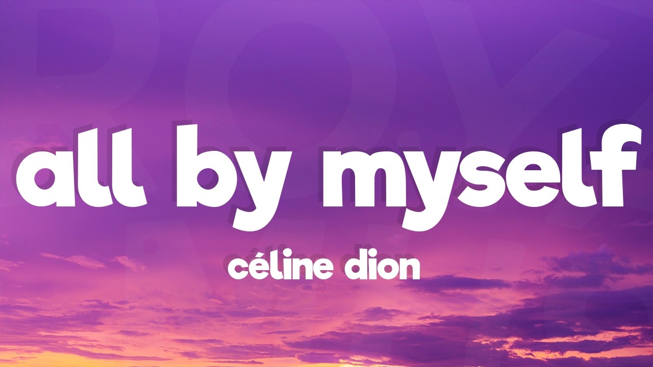 Céline Dion - All By Myself (Lyrics)