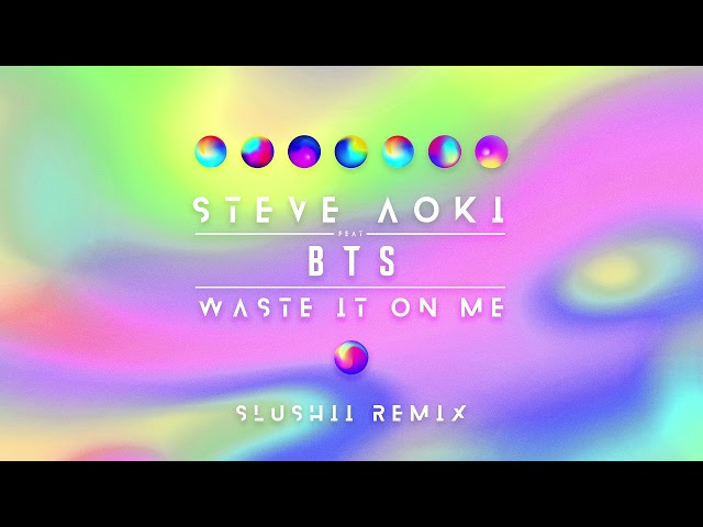 Steve Aoki Feat. Bts - Waste It On Me (Slushii Remix)