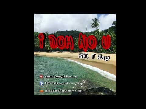 🌎 T Rap - I Doh No U (Trinidad Hip Hop / Rap)
