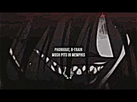 B-Train, PhonkRat - MOSH PITS IN MEMPHIS [slowed, remastered]