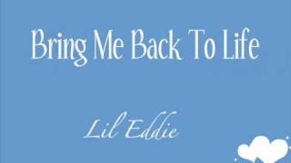 Lil Eddie - Bring me back to life