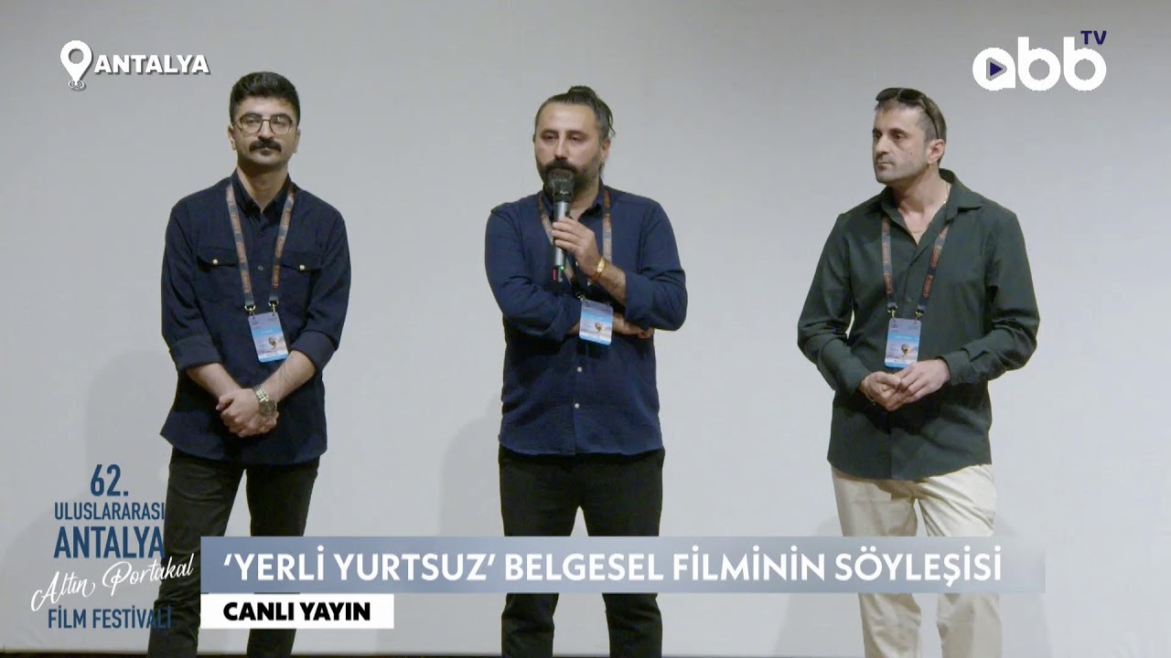 ‘YERLİ YURTSUZ’ BELGESEL FİLMİNİN SÖYLEŞİSİ