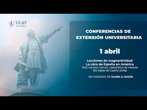 Lecciones de Magnanimidad: la Obra de España en América | Dª Carmen Gómez