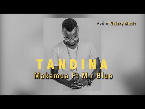 Makamua Feat Mr Blue - TANDINA (Official Audio)
