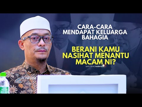 DATO USTAZ KAZIM ELIAS - CARA MENDAPAT KELUARGA BAHAGIA