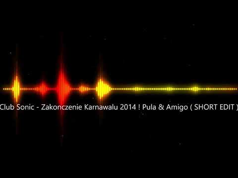 Club Sonic - Zakończenie Karnawału 2014 ! Pula & Amigo (SHORT EDIT)