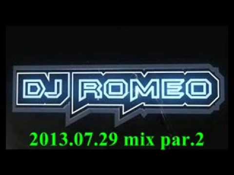 dj romeo 2013 07 29 mix part 2