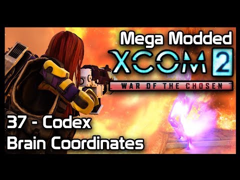 Mega Modded XCom 2 : 37 - Codex Brain Coordinates