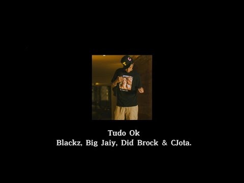 Tudo Ok -Blackz, Big Jaiy, Did Brock & CJota