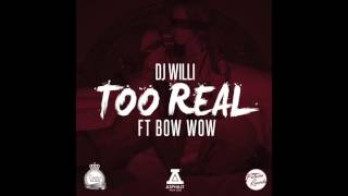 DJ Willi ft. Bow Wow - Too Real