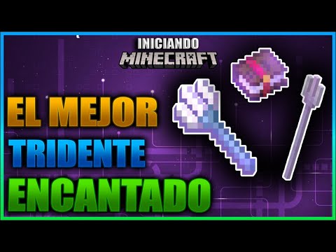 CUAL ES EL MEJOR TRIDENTE CON LOS MEJORES ENCANTAMIENTOS Y COMO FUNCIONA | INICIANDO MINECRAFT Ep 49