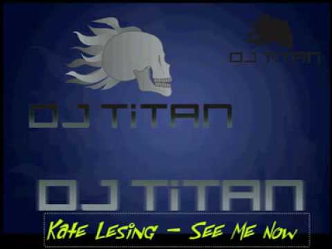 Kate Lesing - See Me Now (DJ TiTaN ReMix)