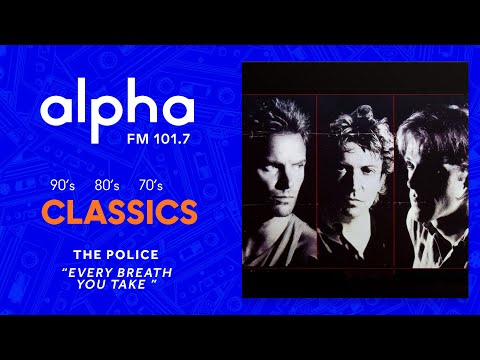 Alpha Classics #37: The Police - "Every Breath You Take" | Alpha FM 101.7