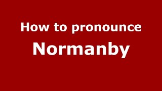 How to pronounce Normanby