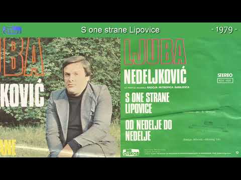 Ljuba Nedeljkovic - S one strane Lipovice - (Audio 1979)