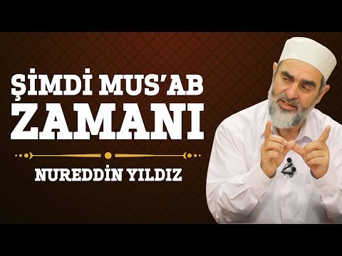 160) Şimdi Mus'ab Zamanı - Nureddin Yıldız - (Hayat Rehberi) - Sosyal Doku Vakfı