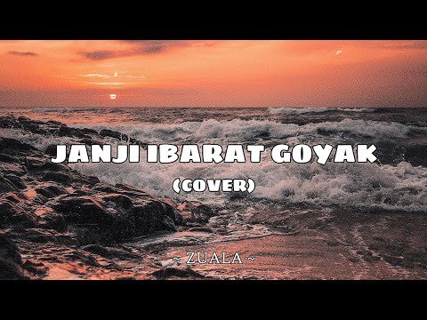 ZUALA - JANJI IBARAT GOYAK (COVER)