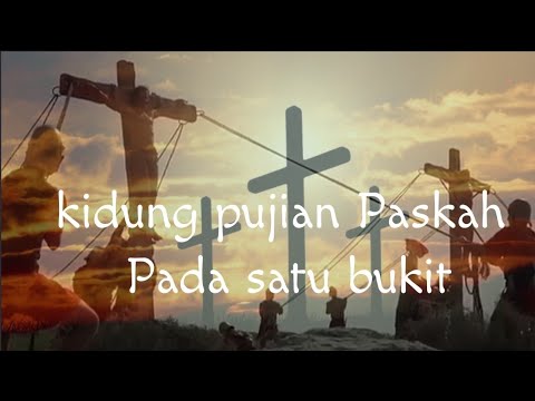 Pada Satu Bukit _ Kidung pujian Paskah (NKB 83/ Gita Bakti 169)