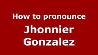 How to pronounce Jhonnier Gonzalez