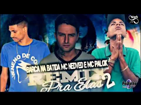 BARCA NA BATIDA MC NEDVED E MC PALOK - REMIX PRA ELAS 2 (ÁUDIO OFICIAL)
