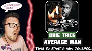OBIE TRICE - AVERAGE MAN (ADHD Reaction) | TIME TO START A NEW JOURNEY!