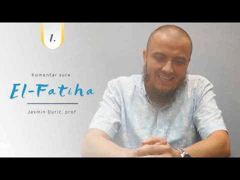 Komentar sure: El-Fatiha (1. Vrijednost sure) - Jasmin Durić, prof.