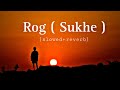 Rog -  Musahib ft sukhe muzikal Doctorz [ slowed+reverb ] sad lofi song