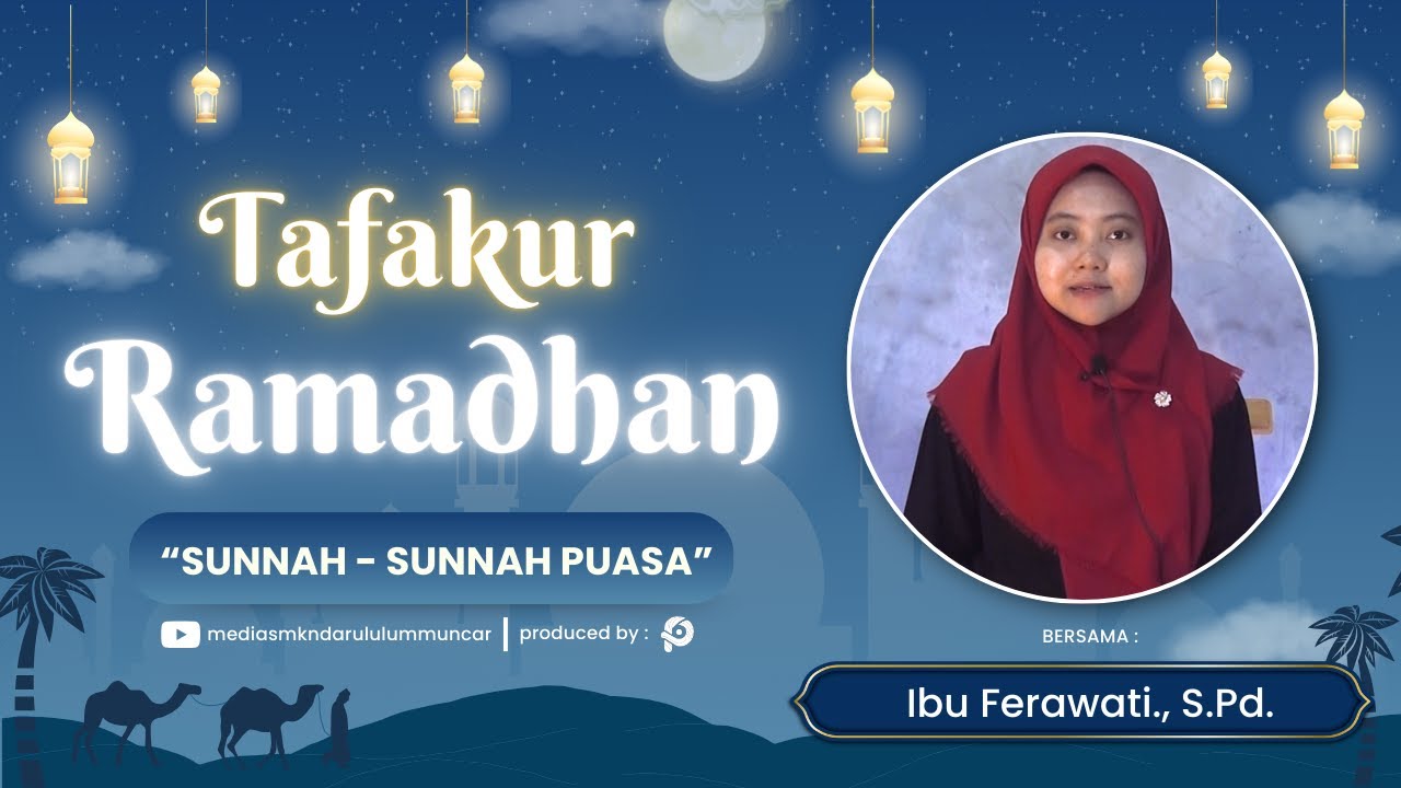 TAFAKUR RAMADHAN - Eps.07 : Sunnah Sunnah Puasa - Ibu Ferawati., S.Pd.