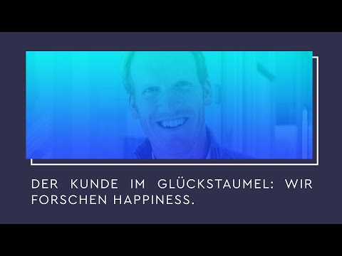 Der Kunde im Glückstaumel: Wir forschen Happiness - #SCD19 (GER)