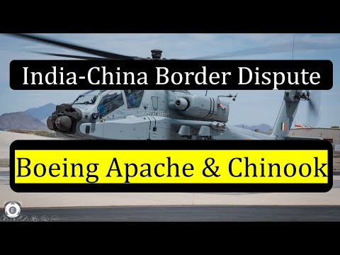 India-China Border Dispute | Boeing Apache & Chinook | Galwan Valley | Doklam Confrontation