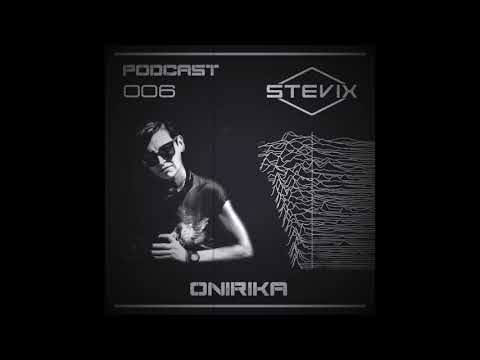 Stevix - Podcast 006 - ONIRIKA