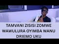 TAMVANI OYIMBA WANU DRIEMO UKU ZILIKO2
