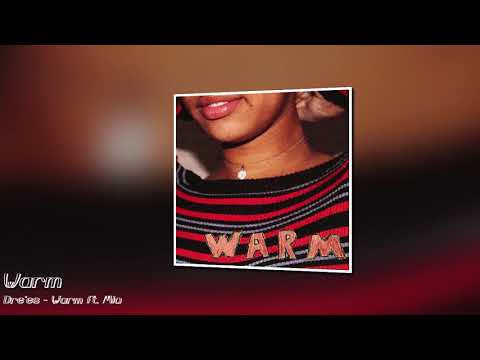 Warm - Dre'es  ft. Mia (audio)