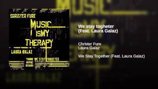 We stay togheter (Feat. Laura Galaz)