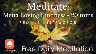 Metta Loving Kindness | Mindfulness Meditation for Stress Relief | 20 min meditation | Female Guide