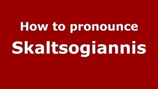 How to pronounce Skaltsogiannis