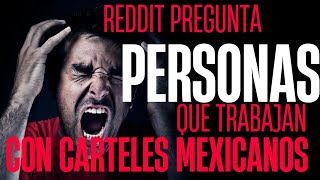 Historias desde el Narco: Relatos de Quienes Trabajan en Cárteles Mexicanos | Preguntas de Reddit