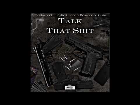 Backwood Talk That S###..Ft Layla x Bosshoe x Cutta