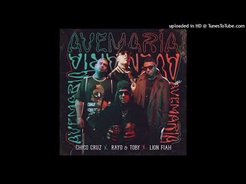 Chico Cruz Ft. Rayo, Toby, Lion Fiah - Ave Maria