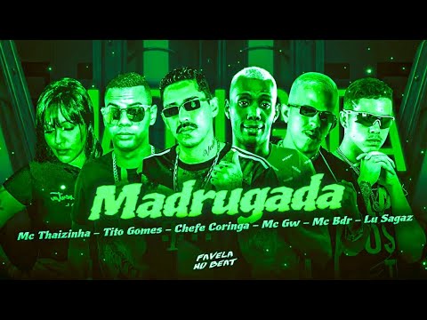 🔵🔴 BREGÃ FUNK CHEFE CORINGA, TITO GOMES, LU SAGAZ, MC BDR, MC GW E MC THAIZINHA - MADRUGADA