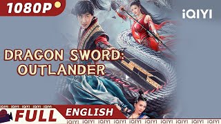 【ENG SUB】Dragon Sword：Outlander  Fantasy Cos