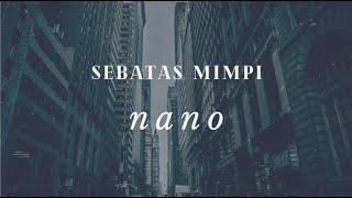 Download lagu NANO - SEBATAS MIMPI ( Lirik ) mp3