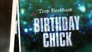 Trap Beckham - Birthday Chick (New Orleans Bounce Mix)