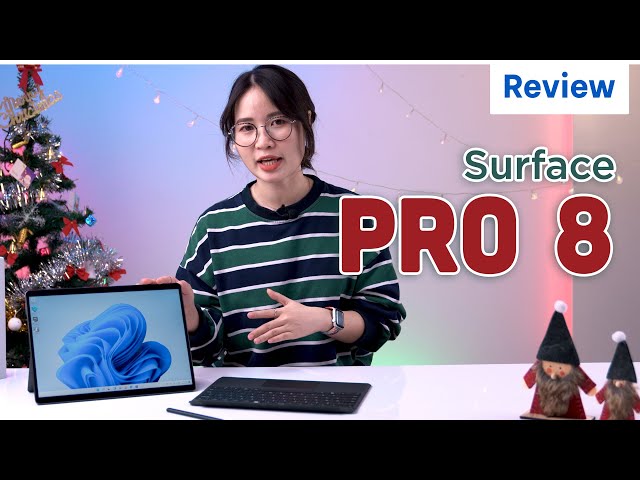 Đánh giá chi tiết Surface Pro 8: Hơn cả sự mong đợi!