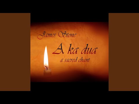 A Ka Dua - A Sacred Chant