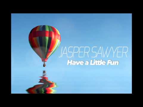 Jasper Sawyer-Have a Little Fun Video