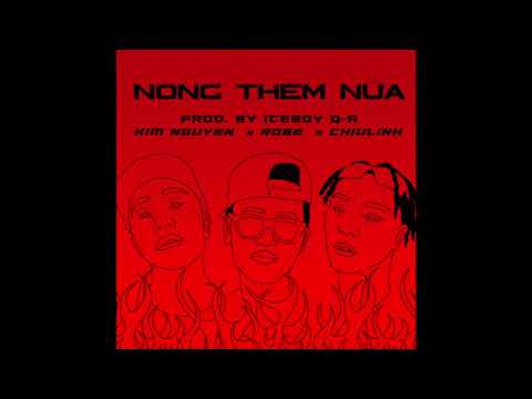 Chiulinh - Nóng Thêm Nữa - ft. Robe & Kim Nguyen (Single)