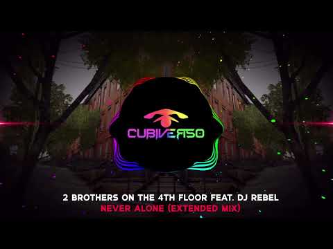 2 Brothers On The 4th Floor feat. DJ Rebel - Never Alone (Extended Mix)