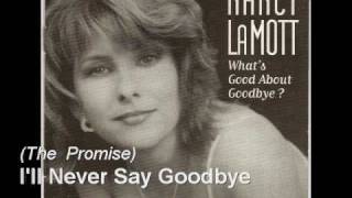 I&#39;ll Never Say Goodby (The Promise) - Nancy LaMott